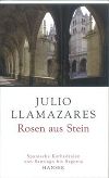 Llamazares, Julio: Rosen aus Stein © Hanser, Carl 