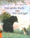 Schubert, Ingrid / Schubert, Dieter: Das große Buch von Bär und Igel © Sauerländer