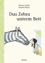 Ein Zebra unterm Bett © Moritz Verl. Ein Zebra unterm Bett © Moritz Verl.