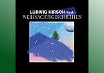 Weihnachten mit Ludwig Hirsch ©      