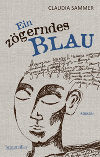 Ein zögerndes Blau © Braumüller Verlag Ein zögerndes Blau