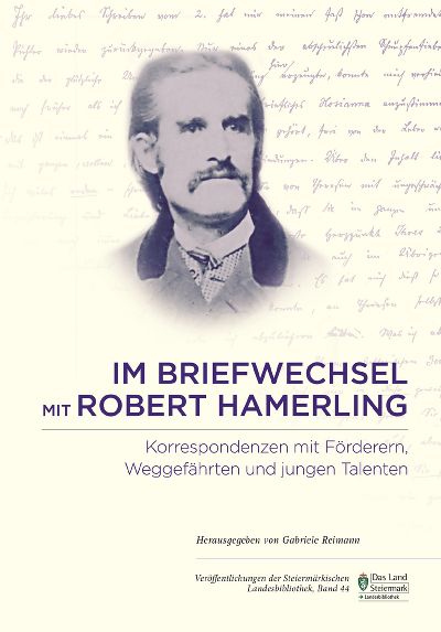 Im Briefwechsel mit Robert Hamerling - Band 44 der Veröffentlichungen der Steiermärkischen Landesbibliothek und Band 2 der Hamerling Gesamtausgabe ist erschienen. © LB Im Briefwechsel mit Robert Hamerling - Band 44 der Veröffentlichungen der Steiermärkischen Landesbibliothek und Band 2 der Hamerling Gesamtausgabe ist erschienen. © LB